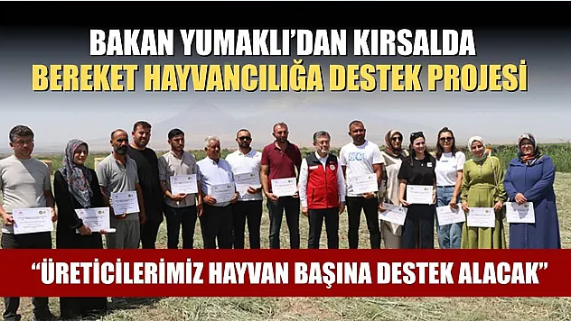 Bakan Yumaklı'dan Kırsalda Bereket Hayvancılığa Destek Projesi 'Üreticilerimiz hayvan başına destek alacak'