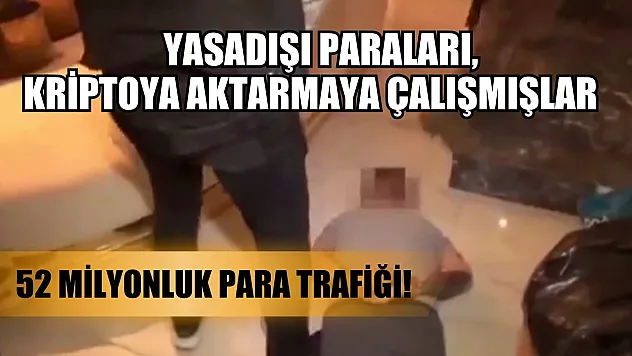 Bakanı Yerlikaya duyurdu: 52 milyonluk para trafiği! Yasadışı paraları, kriptoya aktarmaya çalışmışlar