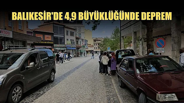 Balıkesir'de 4,9 büyüklüğünde deprem