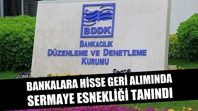 Bankalara hisse geri alımında sermaye esnekliği tanındı