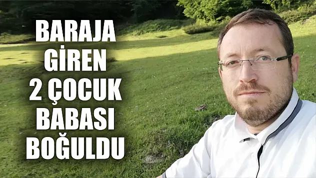 Baraja giren 2 çocuk babası boğuldu