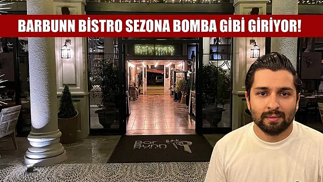 Barbunn Bistro sezona bomba gibi giriyor!