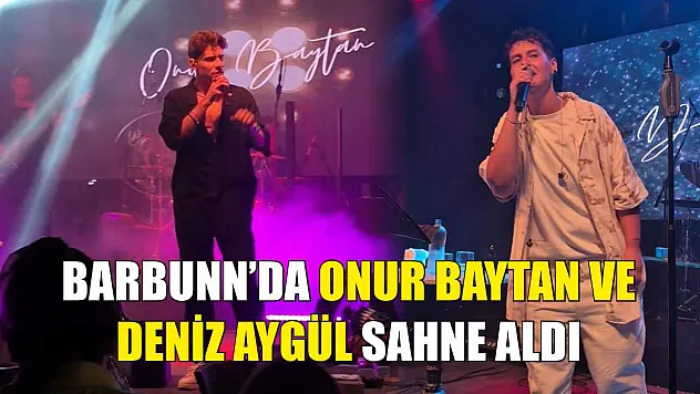 Barbunn'da Onur Baytan ve Deniz Aygül Sahne Aldı