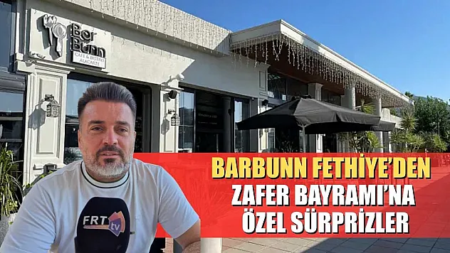 BarBunn Fethiye'den Zafer Bayramı'na Özel Sürprizler