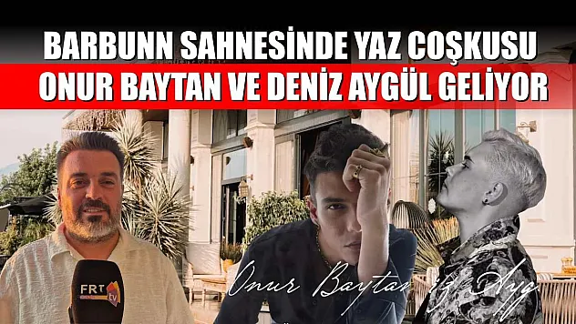 Barbunn Sahnesinde Yaz Coşkusu: Onur Baytan ve Deniz Aygül Geliyor