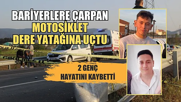 Bariyerlere çarpan motosiklet dere yatağına uçtu: 2 genç hayatını kaybetti