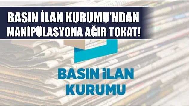 Basın İlan Kurumu'ndan manipülasyona ağır tokat!