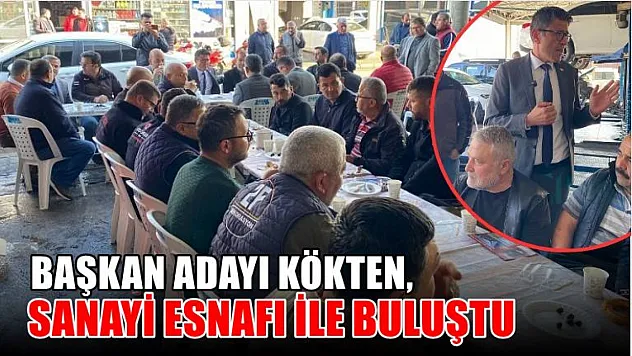Başkan Adayı Kökten, Sanayi Esnafı İle Buluştu