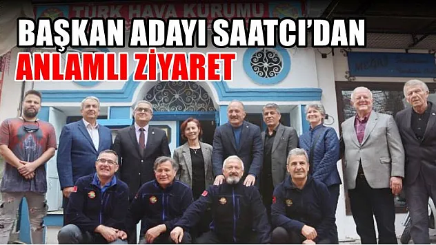 Başkan Adayı Saatcı'dan Anlamlı Ziyaret