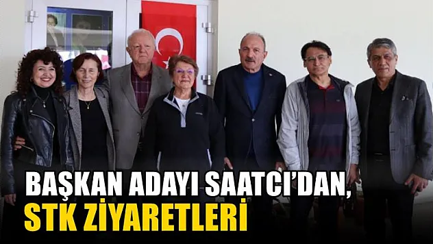 Başkan Adayı Saatcı'dan, STK Ziyaretleri