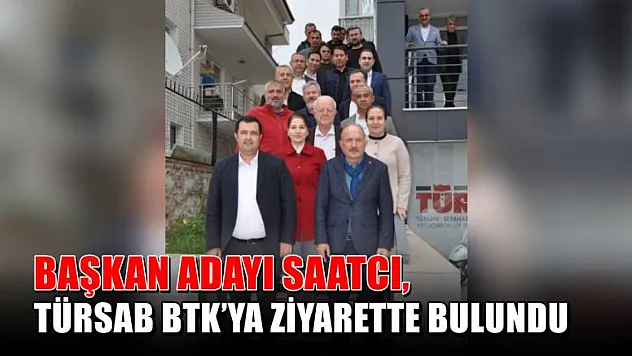 Başkan Adayı Saatcı, TÜRSAB BTK'ya Ziyarette Bulundu