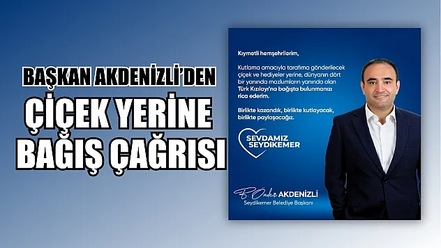 Başkan Akdenizli'den Çiçek Yerine Bağış Çağrısı