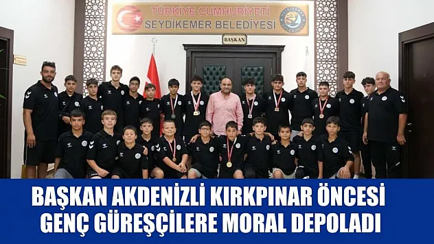 Başkan Akdenizli Kırkpınar Öncesi Genç Güreşçilere Moral Depoladı