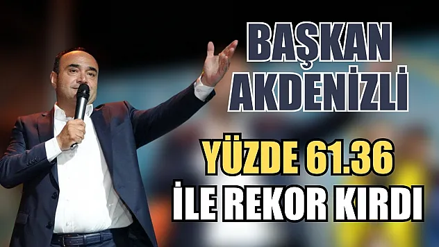 Başkan Akdenizli yüzde 61.36 ile rekor kırdı