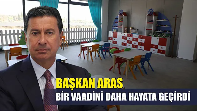  Başkan Aras Bir Vaadini Daha Hayata Geçirdi 