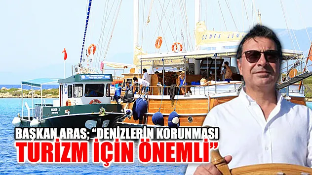 Başkan Aras 'Denizlerin korunması turizm için önemli'