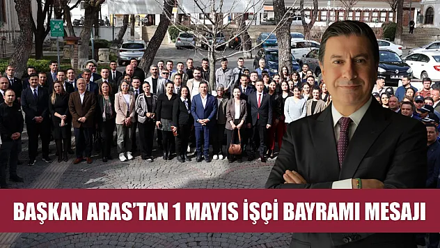 Başkan Aras'tan 1 Mayıs İşçi Bayramı Mesajı