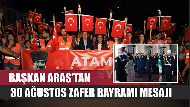 Başkan Aras'tan 30 Ağustos Zafer Bayramı Mesajı