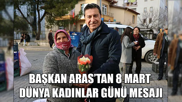 Başkan Aras'tan 8 Mart Dünya Kadınlar Günü mesajı