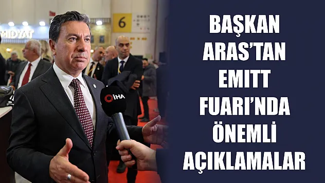Başkan Aras'tan EMITT Fuarı'nda önemli açıklamalar