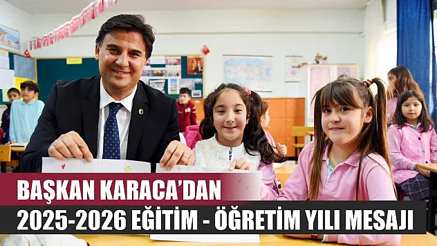 Başkan Karaca'dan 2025-2026 Eğitim - Öğretim Yılı Mesajı