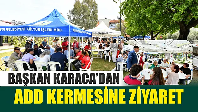 Başkan Karaca'dan ADD Kermesine Ziyaret