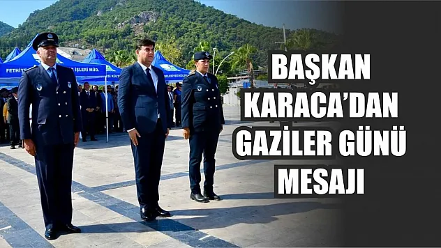 Başkan Karaca'dan Gaziler Günü Mesajı