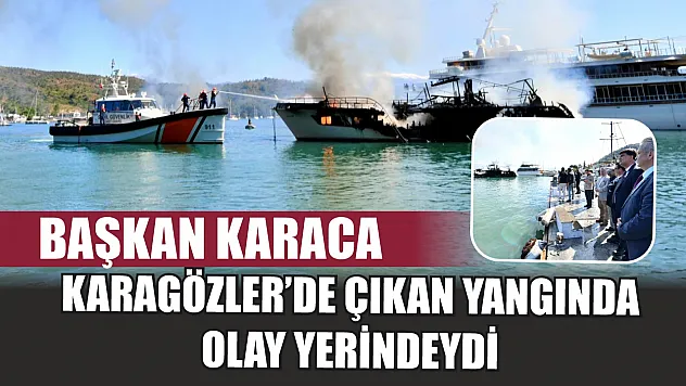 Başkan Karaca, Karagözler'de çıkan yangında olay yerindeydi