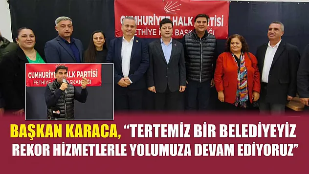 Başkan Karaca, 'Tertemiz bir belediyeyiz, rekor hizmetlerle yolumuza devam ediyoruz'