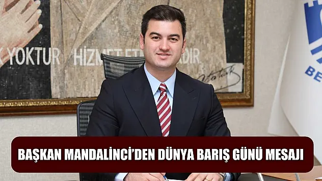 Başkan Mandalinci'den Dünya Barış Günü mesajı