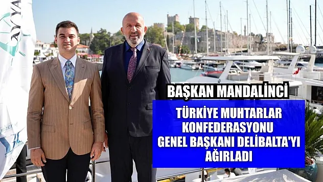 Başkan Mandalinci, Türkiye Muhtarlar Konfederasyonu Genel Başkanı Delibalta'yı ağırladı