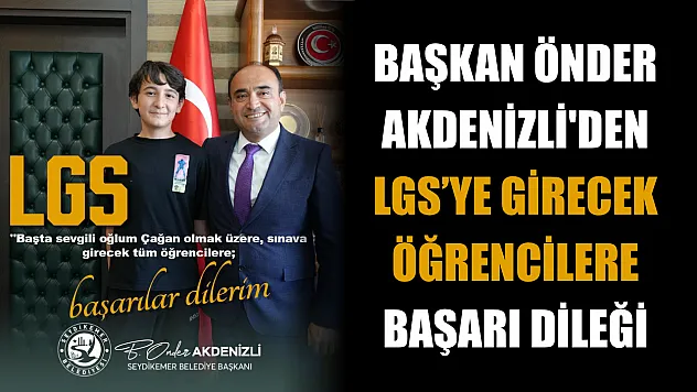 Başkan Önder Akdenizli'den LGS'ye Girecek Öğrencilere Başarı Dileği