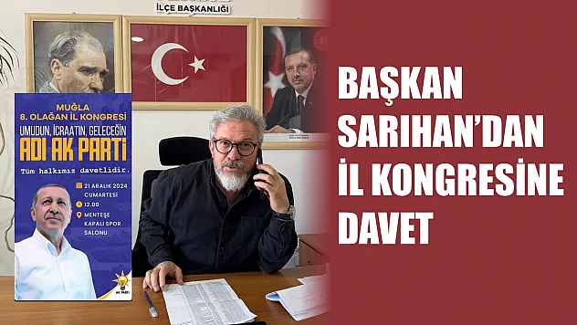 Başkan Sarıhan'dan İl Kongresine Davet