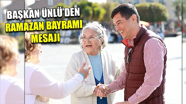 Başkan Ünlü'den Ramazan Bayramı mesajı
