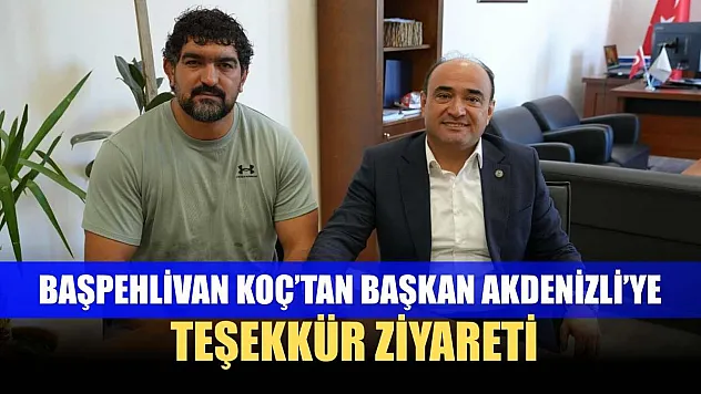 Başpehlivan Koç'tan Başkan Akdenizli'ye Teşekkür Ziyareti
