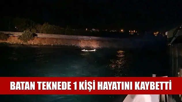 Batan teknede 1 kişi hayatını kaybetti