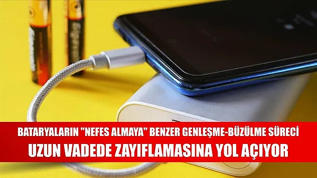 Bataryaların 'nefes almaya' benzer genleşme-büzülme süreci uzun vadede zayıflamasına yol açıyor