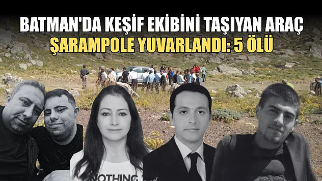 Batman'da keşif ekibini taşıyan araç şarampole yuvarlandı: 5 ölü