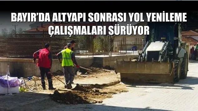 Bayır'da altyapı sonrası yol yenileme ve kaldırım tamirat çalışmaları sürüyor