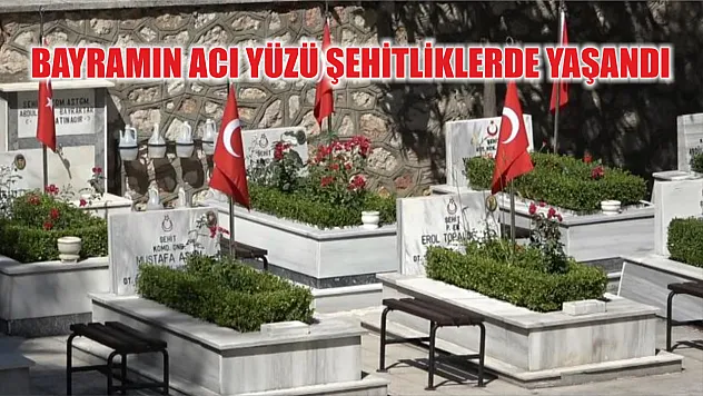 Bayramın acı yüzü şehitliklerde yaşandı
