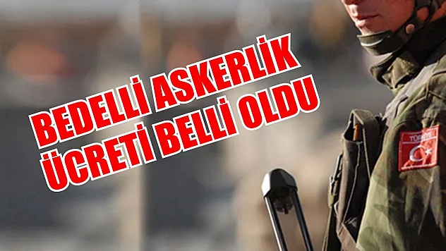 Bedelli askerlik ücreti belli oldu