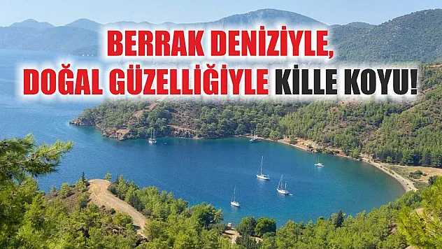 Berrak Deniziyle, Doğal Güzelliğiyle Kille Koyu!