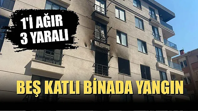Beş katlı binada yangın: 1'i ağır 3 yaralı