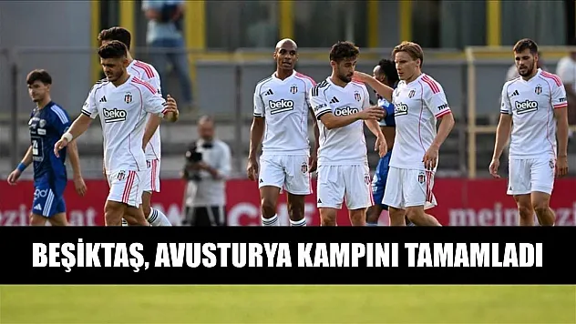 Beşiktaş, Avusturya kampını tamamladı
