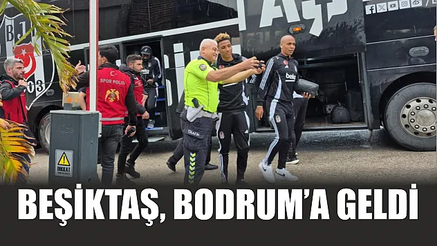 Beşiktaş, Bodrum'a geldi