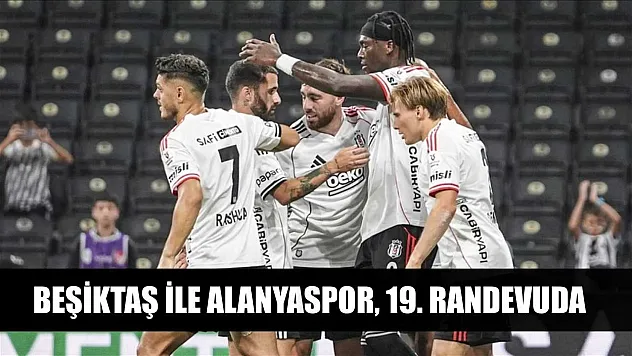 Beşiktaş ile Alanyaspor, 19. randevuda