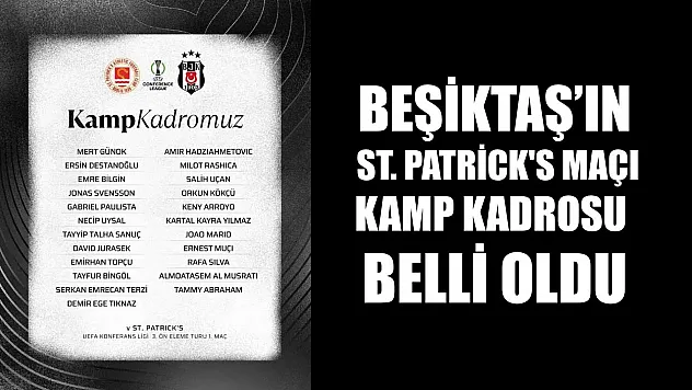 Beşiktaş'ın, St. Patrick's maçı kamp kadrosu belli oldu