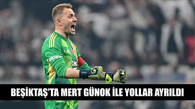 Beşiktaş'ta Mert Günok ile yollar ayrıldı