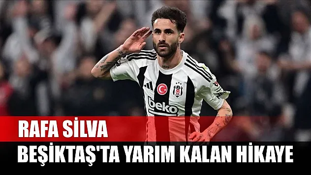 Beşiktaş'ta yarım kalan hikaye: Rafa Silva