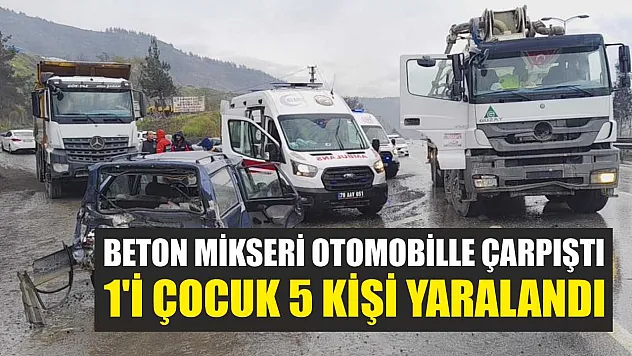 Beton mikseri otomobille çarpıştı: 1'i çocuk 5 kişi yaralandı
